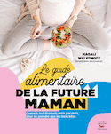 Guide alimentaire de la future maman (Le)